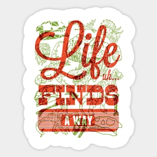 Life Finds A Way Sticker